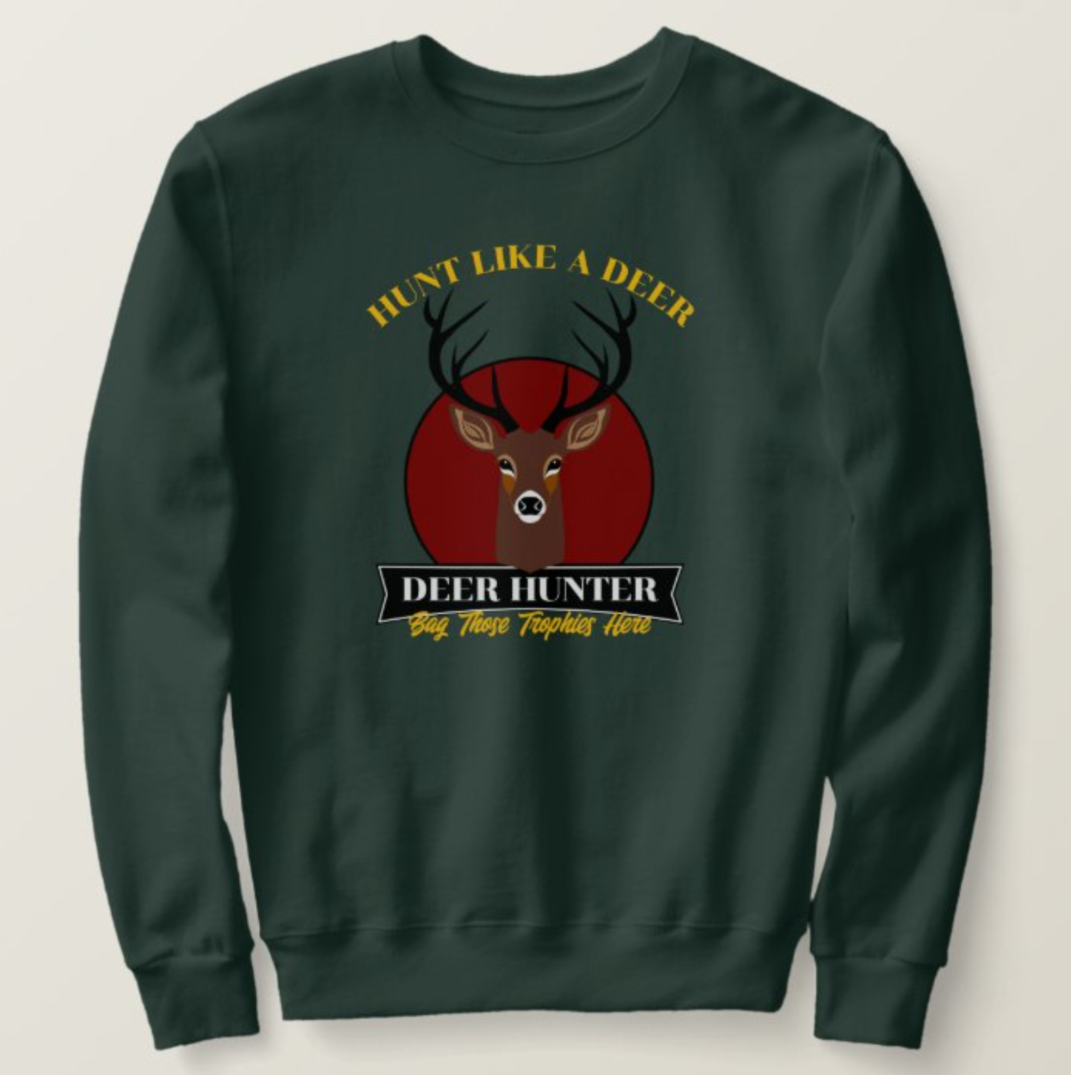 Hunt Like A Deer Sweatshirt